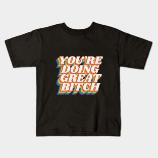 You're Doing Great Bitch by The Motivated Type in Red Orange Yellow Green and Blue Kids T-Shirt